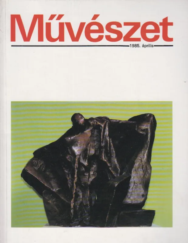 Művészet 1985. április Nézd meg most