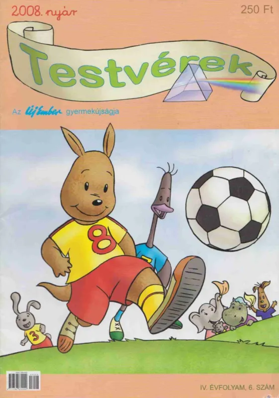 Testvérek IV. évfolyam 6. szám 2008/nyár Korlátozott ajánlat