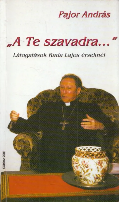 Vedd meg online "A Te szavadra..." - Látogatások Kada Lajos érseknél