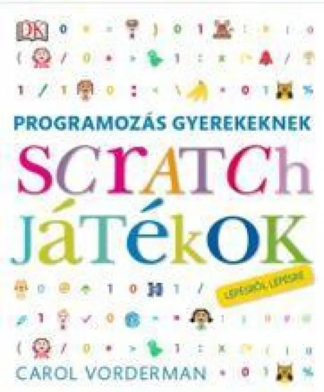 Programozás gyerekeknek - Scratch játékok lépésről lépésre Prémium