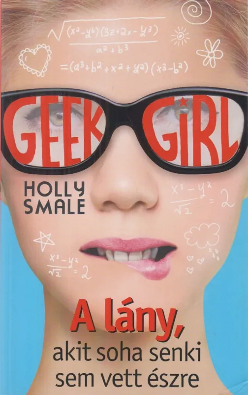 Azonnali szállítás Geek Girl 1. - A lány, akit soha senki nem vett észre