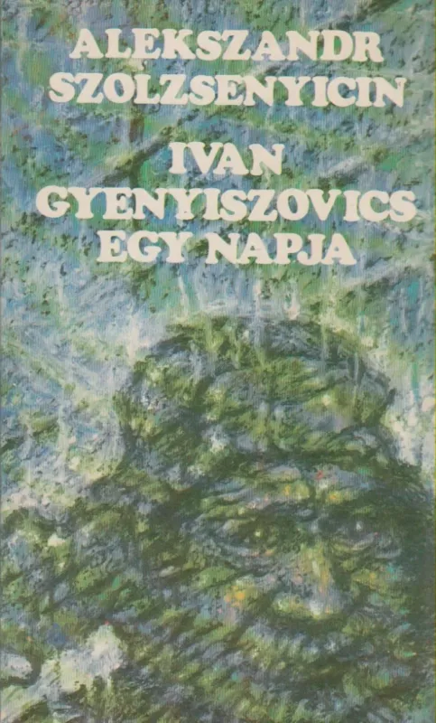 Ne maradj le Ivan Gyenyiszovics egy napja