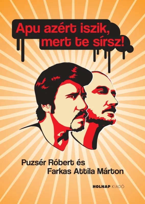 Apu azért iszik, mert te sírsz! Legnépszerűbb