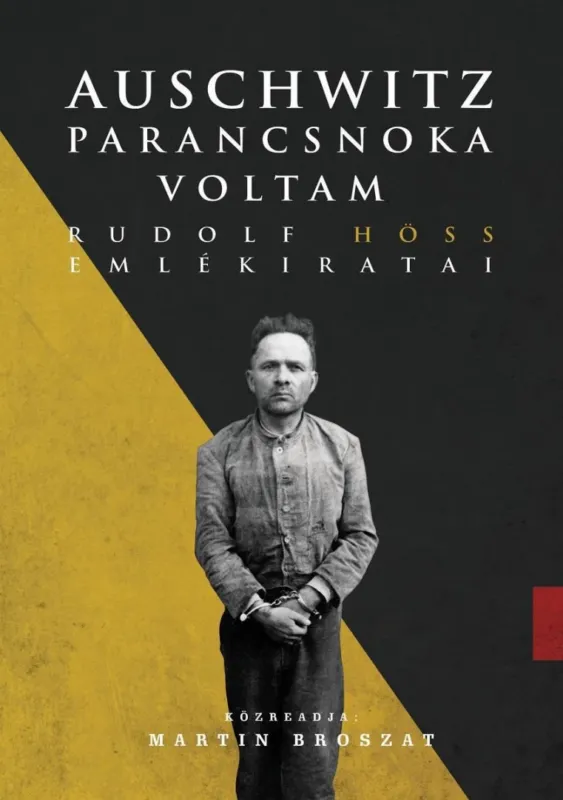 Expressz kézbesítés Auschwitz parancsnoka voltam - Rudolf Höss emlékiratai