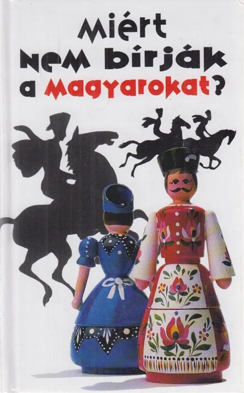 Olcsó Miért nem bírják a magyarokat?