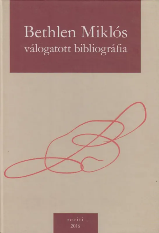 Különleges ajánlat Bethlen Miklós - válogatott bibliográfia