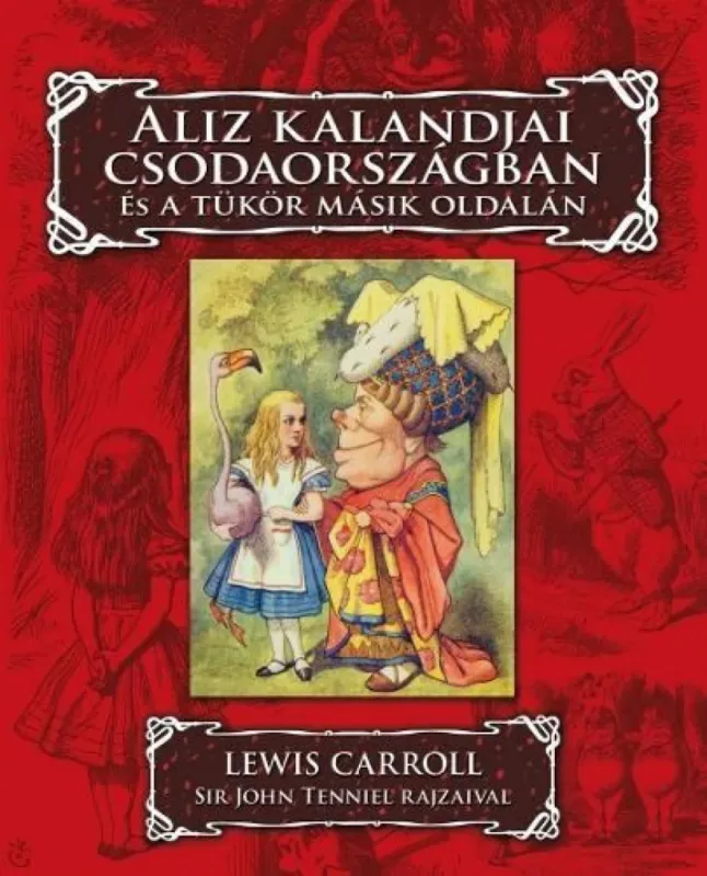 Aliz kalandjai Csodaországban és a tükör másik oldalán Vásárlói kedvenc