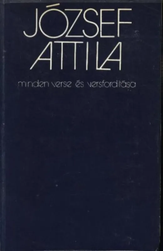 Azonnali szállítás József Attila minden verse és versfordítása