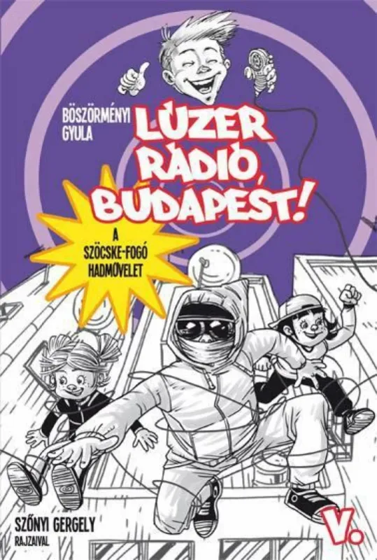 Lúzer Rádió, Budapest 5. - A szöcskefogó hadművelet Rendeld meg most