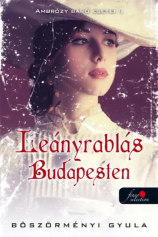 Biztonságos vásárlás Leányrablás Budapesten - Ambrózy báró esetei I.