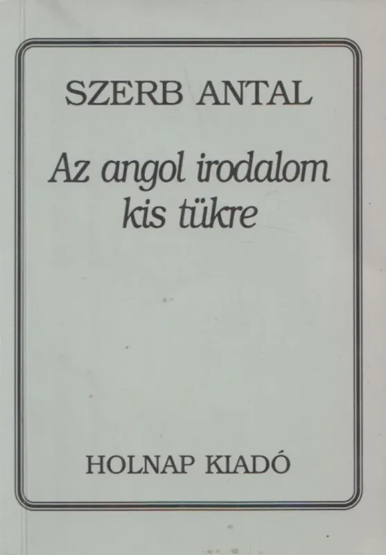 Azonnal elérhető Az angol irodalom kis tükre