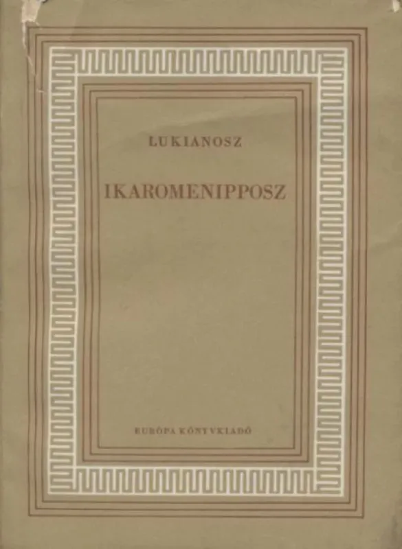 Ikaromenipposz Vedd meg most