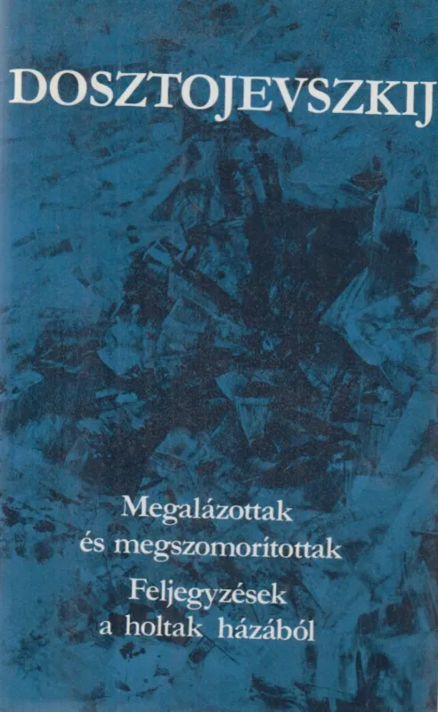 Megalázottak és megszomorítottak / Feljegyzések a holtak házából Újdonság