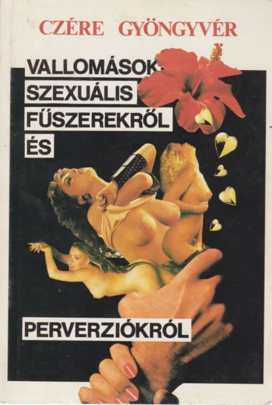 Vallomások szexuális fűszerekről és perverziókról Akciós ár