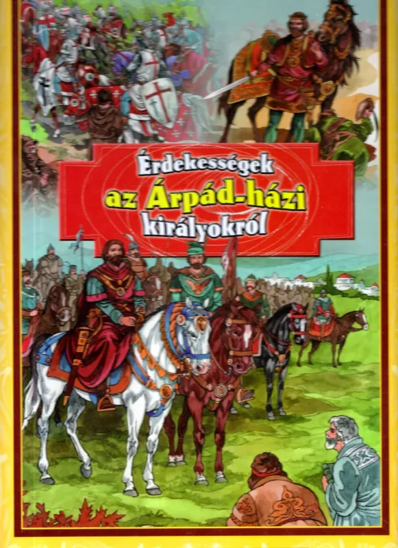 Olcsó Érdekességek az Árpád-házi királyokról