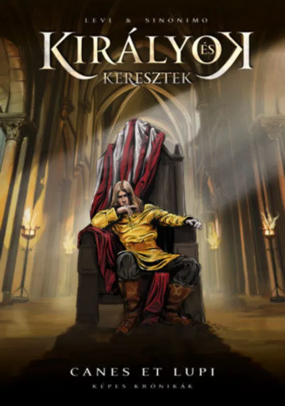 Népszerű Királyok és keresztek - Képes krónikák 2. - Canes et Lupi