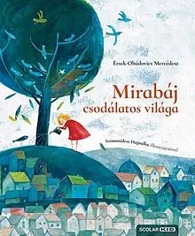 Legkelendőbb Mirabáj csodálatos világa