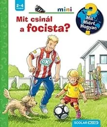 Mit csinál a focista? - Mit? Miért? Hogyan? Mini 78. Újdonság