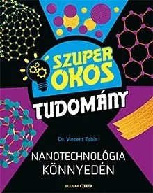 Nanotechnológia könnyedén - Szuper okos tudomány 4. Legjobb ár