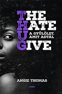 The Hate U Give - A gyűlölet, amit adtál Exkluzív ajánlat