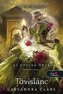 Biztonságos vásárlás Tövislánc - Az utolsó órák 3. (keményborító)