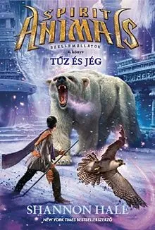 Tűz és jég - Spirit Animals - Szellemállatok 4. Bestseller
