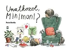 Unatkozol, Minimoni? Exkluzív ajánlat