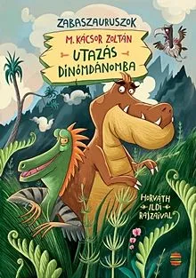 Korlátozott ajánlat Utazás Dínómdánomba - Zabaszauruszok 1.