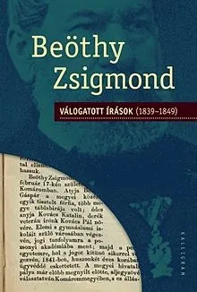 Olcsóbb Beöthy Zsigmond válogatott írások (1839-1849)