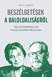 Beszélgetések a baloldaliságról - Heller Ágnessel és Tamás Gáspár Miklóssal Biztonságos vásárlás