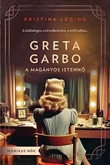 Azonnali szállítás Greta Garbo - A magányos istennő