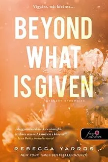 Biztonságos vásárlás Beyond What is Given - Többet érdemelsz