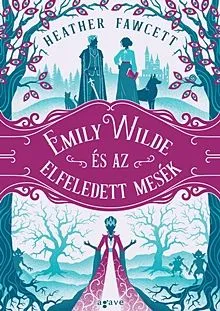 Olcsóbb Emily Wilde és az elfeledett mesék