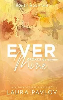 Ever Mine - Örökké az enyém - Honey Mountain 2. (élfestett) Vedd meg most