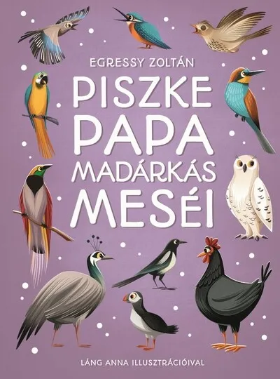 Csak ma Piszke papa madárkás meséi - Piszke Papa meséi