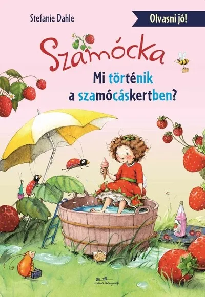 Szamócka - Mi történt a Szamócáskertben? - Olvasni jó! Szezonális akció