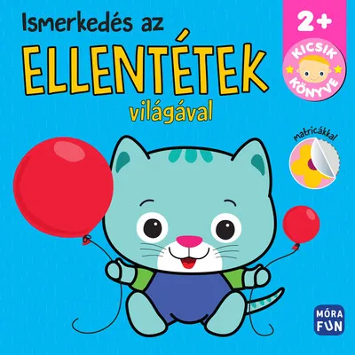 Biztonságos vásárlás Ismerkedés az ellentétek világával - Kicsik könyve - Kicsik könyve