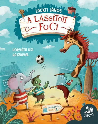 Rendeld meg most A lassított foci - Dombontúli mesék 1.