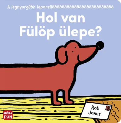 Azonnal elérhető Hol van Fülöp ülepe? - A legnyurgább leporellóóóóóóó