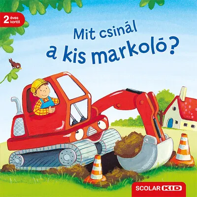 Mit csinál a kis markoló? Csak ma