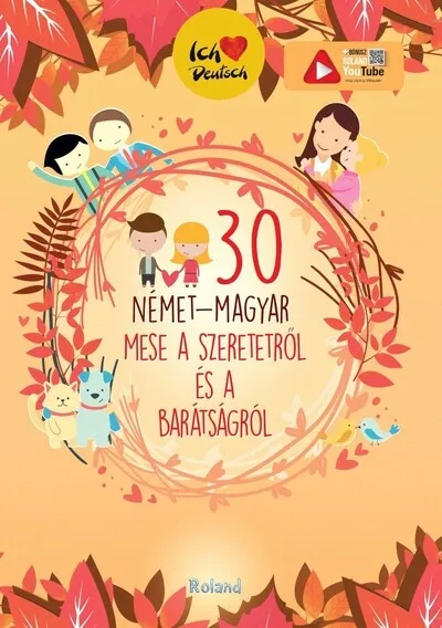 30 német-magyar mese a szeretetről és a barátságról (új kiadás) Olcsó