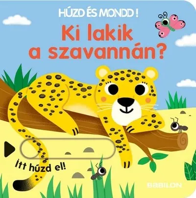 Ki lakik a szavannán? - Húzd és mondd! 11. - Háromszorosan kihúzható fülekkel - Húzd és mondd! Újdonság
