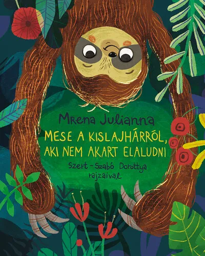 Csak ma Mese a kis lajhárról, aki nem akart elaludni