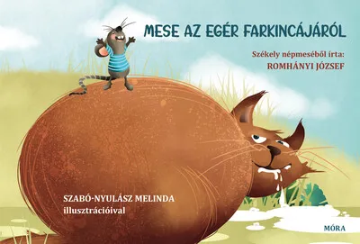 Mese az egér farkincájáról - Székely népmeséből írta Romhányi József Expressz kézbesítés