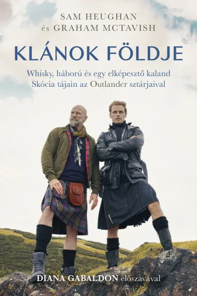 Csak ma Klánok földje - Whisky, háború és egy elképesztő kaland Skócia tájain az Outlander sztárjaival