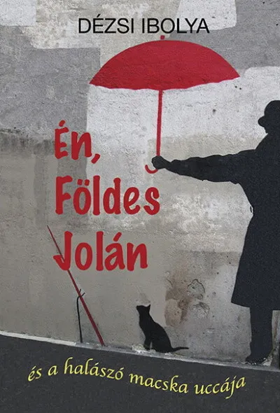 Szuper ajánlat Én, Földes Jolán - és a halászó macska uccája