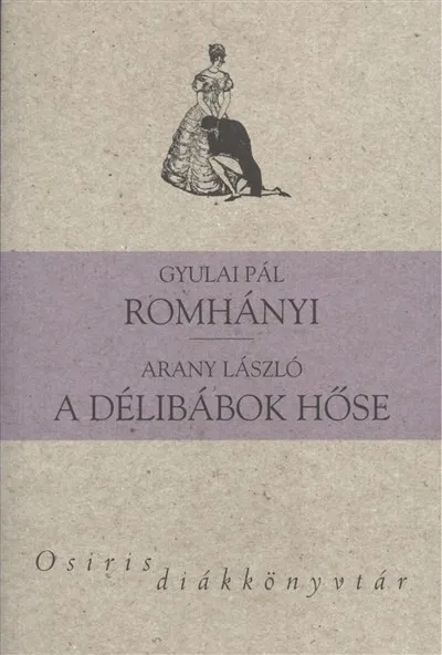 Romhányi - A délibábok hőse /Osiris diákkönyvtár Gyors kiszállítás