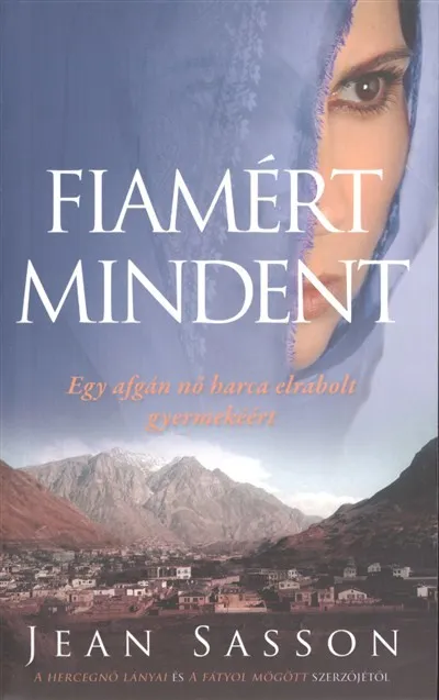 Fiamért mindent /Egy afgán nő harca elrabolt gyermekéért Legkelendőbb