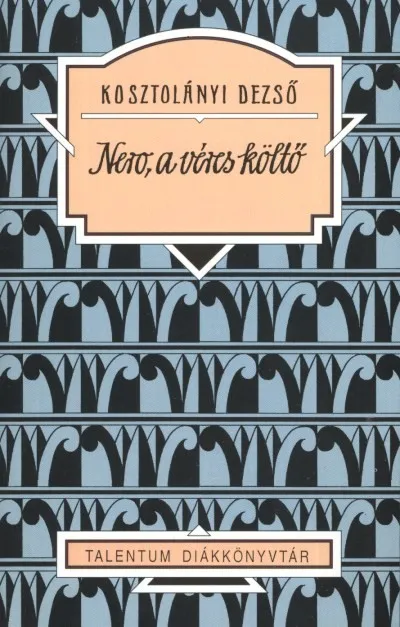 Nero, a véres költő /Talentum diákkönyvtár Csak ma
