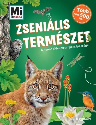 Zseniális természet - A honos élővilág szuperképességei - Több mint 500 fotó - Mi MICSODA Olcsó